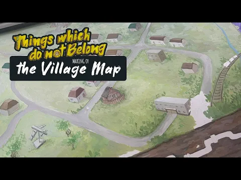 Making of: the Village Map // Things Which Do Not Belong: The Board Game