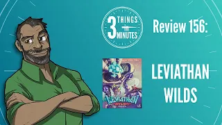 Leviathan Wilds: 3 Things in 3 Minutes Review #156