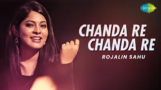 Chanda Re Chanda Re | Rojalin Sahu | Recreation | Cover Song | Official Music Video Song