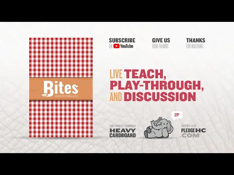 Bites - 2p Teaching, Play-through, & Round Table Discussion by Heavy Cardboard
