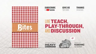 Bites - 2p Teaching, Play-through, & Round Table Discussion by Heavy Cardboard
