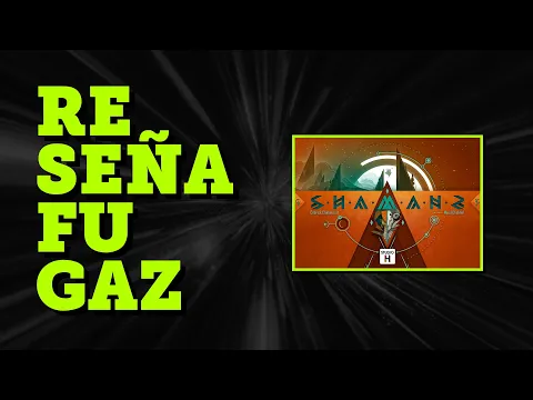 Reseña Fugaz - Shamans