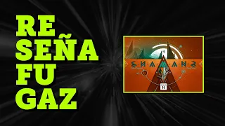 Reseña Fugaz - Shamans
