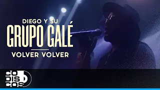 Volver, Volver, Diego Y Su Grupo Galé - Live Anniversary