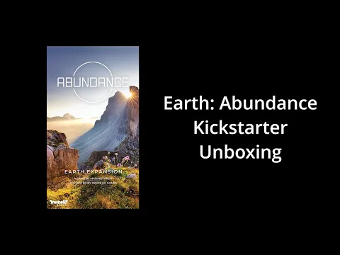 Earth: Abundance - Kickstarter Unboxing