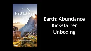 Earth: Abundance - Kickstarter Unboxing