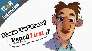 From digital to cardboard; talking with Eduardo "Edo" Baraf of Pencil First Games - TCbH Interview