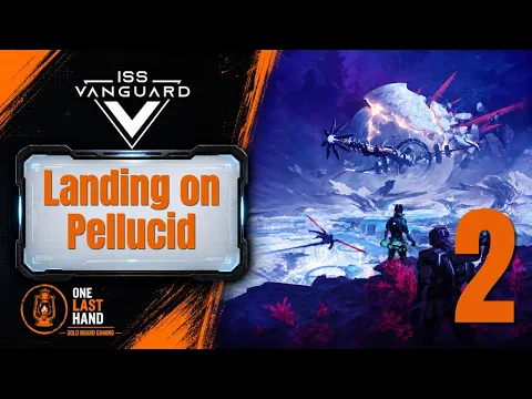 ISS Vanguard | Episode 2 – Ship Management & Landing on Pellucid | Full Story Solo Campaign