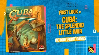 Cuba: The Splendid Little War Second Edition | Unboxing and First Look