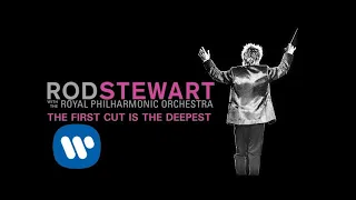 Rod Stewart - The First Cut Is The Deepest (with The Royal Philharmonic Orchestra) (Official Audio)