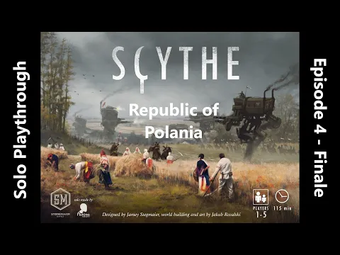 Sycthe - Solo Playthrough - Republic of Polania - Episode 4 - Finale