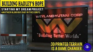 Aliens 3d printed terrain - Building Hadley's Hope - My dream project