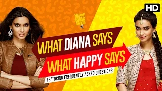 Diana v/s Happy FAQ’s | Happy Bhag Jayegi | Diana Penty