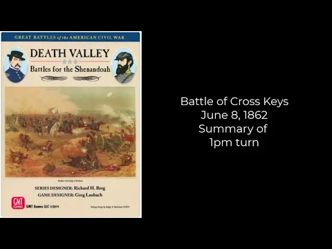 The Battle of Cross Keys June 8, 1862 with GBACW - 1pm turn Summary