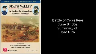 The Battle of Cross Keys June 8, 1862 with GBACW - 1pm turn Summary