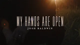My Hands Are Open - Josh Baldwin | Evidence