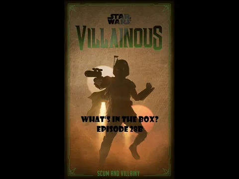 What's In the box? Ep28b Star Wars Villainous Scum And Villainy Unboxing