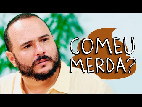 COMEU MERDA?