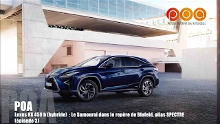 Lexus RX 450h 2016 : le Samourai et le repaire de Blofeld - Essai 3/3