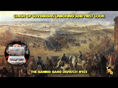 Clash of Sovereigns Unboxing and First Look on The Gaming Gang Dispatch EP 923