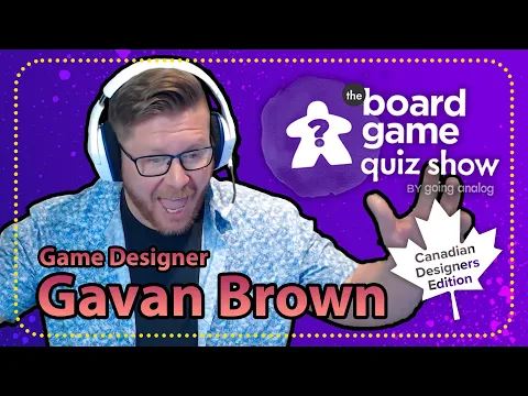 The Board Game Quiz Show: Canadian Designers/Gavan Brown (S4 E4)