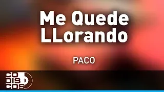 Me Quede Llorando, Paco De América - Audio