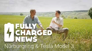 Nürburgring & Tesla Model 3 | Fully Charged News