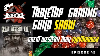 Tabletop Gaming Guild Show: Great Western Trail Playthrough