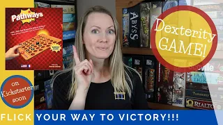 PATHWAYS | A Dexterity, Flicking Game Overview, Playthrough with Kim & Louis, and Review