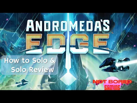 Andromeda’s Edge - How to Solo & Solo Review - Not bored Gaming