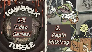 Ep. 2/5 Townsfolk Tussle - Pepin Milkfrog [First Fight]