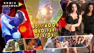 Bollywood Bhojpuri Flavours - Remix Video Songs Jukebox
