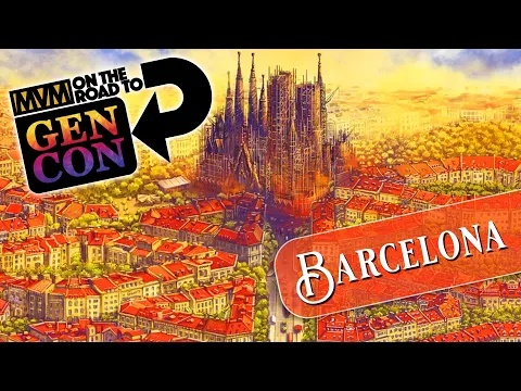Barcelona - Gen Con Preview!