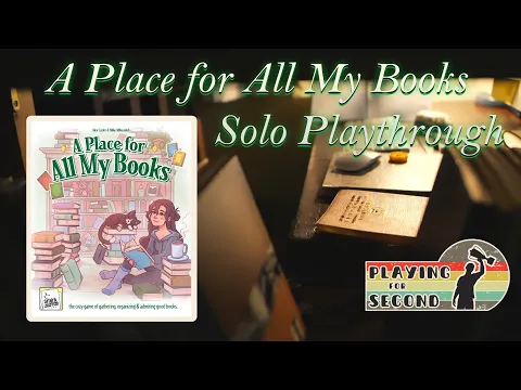 A Place for All My Books - Solo Playthrough - Playing for Second