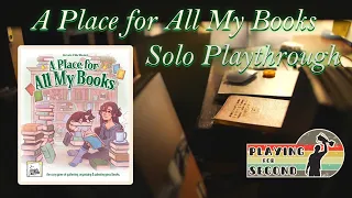 A Place for All My Books - Solo Playthrough - Playing for Second