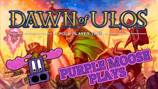 Purple Moose Plays...Dawn of Ulos (solo) - Review Copy