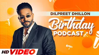 DILPREET DHILLON | Birthday Special Podcast | Latest Punjabi Songs 2022 |  Speed Records