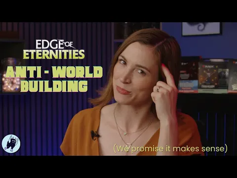 Edge of Eternities Anti-World Building and New Mechanics | Magic Story is Good!l | MtG TCG Narrative