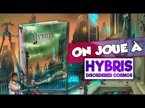 [On joue à] HYBRIS : DISORDERED COSMOS feat @Lesrecettesludiques