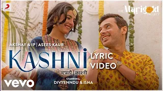 Kashni - Lyric | The Marigold Project | Asees Kaur | IP Singh | Akshay & IP
