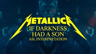 Metallica: If Darkness Had a Son (Official ASL Interpretation)