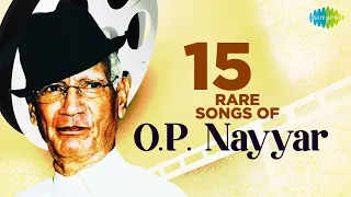 15 Rare Songs Of O.P Nayyar | Tadapte Hain Machalte | He Bhagwan Kit Jaye Base | Bol Mera Kya Qusoor