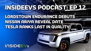 Lordstown Endurance Debuts, Nissan Ariya Reveal Date and Tesla Tanks In J.D. Power - Podcast #12