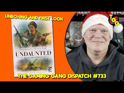 First Look at Undaunted: Reinforcements on The Gaming Gang Dispatch EP 733