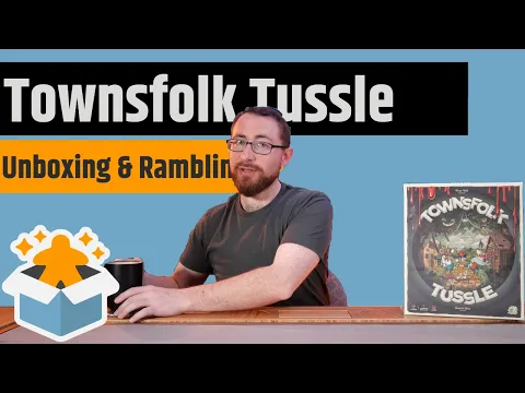 Townsfolk Tussle - Unboxing & Rambling