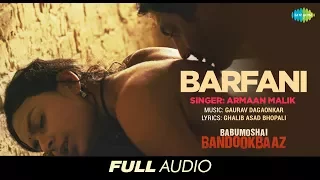Barfani | Full Audio | Babumoshai Bandookbaaz | Nawazuddin Siddiqui | Armaan Malik | Gaurav
