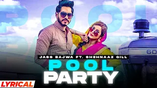 Pool Party (Lyrical)| Jass Bajwa ft Shehnaaz Gill | Desi Crew | Narinder Bath| New Punjabi Song 2021