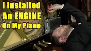 I Installed an Engine on My Piano and Look What Happened