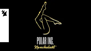 Polar Inc. - Nonchalant (Official Visualizer)