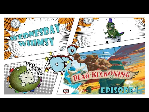 Wednesday Whimsy - Episode 1 - Dead Reckoning